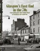 Glasgowský East End v 70. rokoch - Od Gallowgate a London Road po Parkhead a Camlachie - Glasgow's East End in the 70s - From Gallowgate and London Road to Parkhead and Camlachie