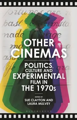 Ostatné kiná: Politika, kultúra a experimentálny film v 70. rokoch 20. storočia - Other Cinemas: Politics, Culture and Experimental Film in the 1970s
