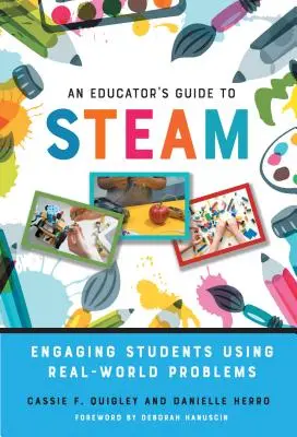 Príručka pre pedagóga o pare: Príručka pre študentov: Zaujatie študentov pomocou problémov z reálneho sveta - An Educator's Guide to Steam: Engaging Students Using Real-World Problems