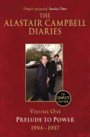The Alastair Campbell Diaries, Volume One: Prelude to Power, 1947-1997, kompletné vydanie - The Alastair Campbell Diaries, Volume One: Prelude to Power, 1947-1997, the Complete Edition
