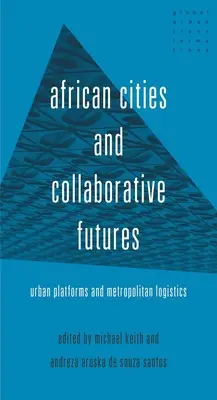 Africké mestá a budúcnosť založená na spolupráci: Mestské platformy a metropolitná logistika - African Cities and Collaborative Futures: Urban Platforms and Metropolitan Logistics