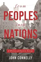 Z národov v národy: Dejiny východnej Európy - From Peoples Into Nations: A History of Eastern Europe