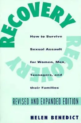Zotavenie: Ako prežiť sexuálne napadnutie pre ženy, mužov, tínedžerov a ich priateľov a rodinu - Recovery: How to Survive Sexual Assault for Women, Men, Teenagers, and Their Friends and Family