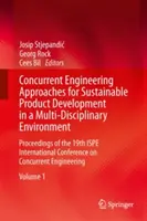 Súbežné inžinierske prístupy pre udržateľný vývoj produktov v multidisciplinárnom prostredí: Zborník príspevkov z 19. medzinárodnej konferencie Ispe - Concurrent Engineering Approaches for Sustainable Product Development in a Multi-Disciplinary Environment: Proceedings of the 19th Ispe International