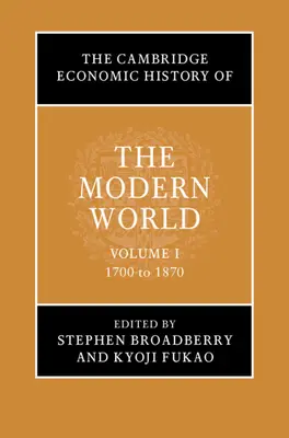 Cambridge Economic History of the Modern World: 1700 až 1870, 1. zväzok - The Cambridge Economic History of the Modern World: Volume 1, 1700 to 1870