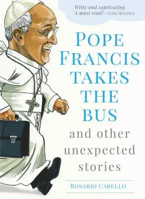 Pápež František cestuje autobusom a iné nečakané príbehy - Pope Francis Takes the Bus, and Other Unexpected Stories