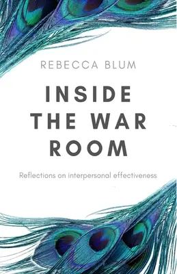 Inside The War Room: Úvahy o efektívnosti medziľudských vzťahov - Inside The War Room: Reflections on interpersonal effectiveness