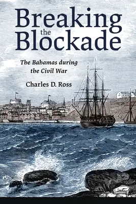 Prelomenie blokády: Bahamy počas občianskej vojny - Breaking the Blockade: The Bahamas During the Civil War