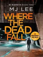 Kam padajú mŕtvi - úplne strhujúci kriminálny thriller - Where The Dead Fall - A completely gripping crime thriller