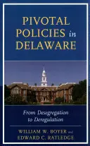 Zásadné politiky v štáte Delaware: Od desegregácie k deregulácii - Pivotal Policies in Delaware: From Desegregation to Deregulation