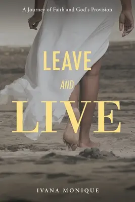 Odísť a žiť: Cesta viery a Božieho zaopatrenia - Leave and Live: A Journey of Faith and God's Provision