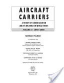 Lietadlové lode, 2. zväzok: História lietadlových lodí a ich vplyv na svetové udalosti, 1946 - 2006 - Aircraft Carriers, Volume 2: A History of Carrier Aviation and Its Influence on World Events, 1946-2006