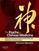 Psychika v čínskej medicíne: Liečba emocionálnych a duševných porúch pomocou akupunktúry a čínskych bylín - The Psyche in Chinese Medicine: Treatment of Emotional and Mental Disharmonies with Acupuncture and Chinese Herbs