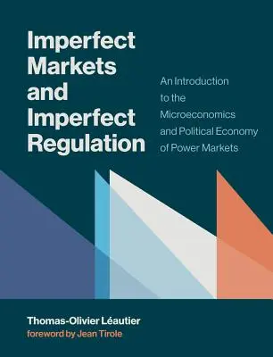 Nedokonalé trhy a nedokonalá regulácia: Úvod do mikroekonómie a politickej ekonómie trhov s energiou - Imperfect Markets and Imperfect Regulation: An Introduction to the Microeconomics and Political Economy of Power Markets