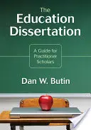 The Education Dissertation: Príručka pre vedcov z praxe - The Education Dissertation: A Guide for Practitioner Scholars