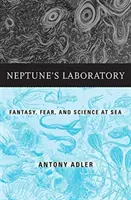 Neptúnovo laboratórium: Fantázia, strach a veda na mori - Neptune's Laboratory: Fantasy, Fear, and Science at Sea