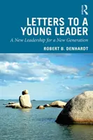 Listy mladému lídrovi: Nové vodcovstvo pre novú generáciu - Letters to a Young Leader: A New Leadership for a New Generation