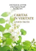 Caritas in Veritate - Láska v pravde - Caritas in Veritate - Love in Truth