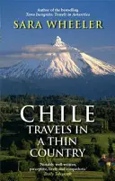 Čile: Cesty po tenkej krajine - Chile: Travels In A Thin Country