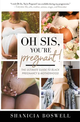 Oh Sis, You're Pregnant!: (Darček pre novopečené mamičky) - Oh Sis, You're Pregnant!: The Ultimate Guide to Black Pregnancy & Motherhood (Gift for New Moms)