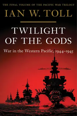 Súmrak bohov: Vojna v západnom Pacifiku, 1944-1945 - Twilight of the Gods: War in the Western Pacific, 1944-1945