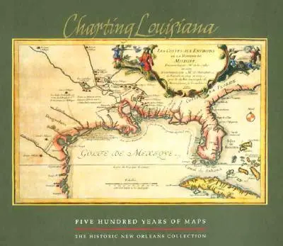 Mapovanie Louisiany: Päťsto rokov máp - Charting Louisiana: Five Hundred Years of Maps