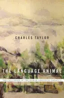 The Language Animal: The Full Shape of Human Linguistic Capacity (Úplná podoba ľudskej jazykovej schopnosti) - The Language Animal: The Full Shape of the Human Linguistic Capacity