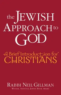 Židovský prístup k Bohu: Židovský pohľad na židovstvo: Stručný úvod pre kresťanov - The Jewish Approach to God: A Brief Introduction for Christians