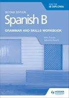 Cvičebnica gramatiky a zručností španielčiny B pre diplom Ib Second E - Spanish B for the Ib Diploma Grammar and Skills Workbook Second E