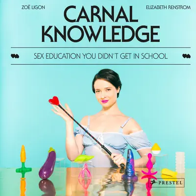 Telesné poznanie: Sexuálna výchova, ktorú ste nedostali v škole - Carnal Knowledge: Sex Education You Didn't Get in School