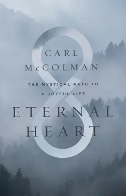 Večné srdce: Mystická cesta k radostnému životu - Eternal Heart: The Mystical Path to a Joyful Life