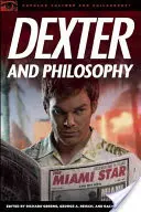 Dexter a filozofia: Myseľ nad rozprašovačom - Dexter and Philosophy: Mind Over Spatter