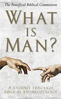 Čo je človek?: Cesta biblickou antropológiou - What Is Man?: A Journey Through Biblical Anthropology