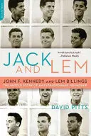 Jack a Lem: Kennedy a Lem Billings: Bill Billings: Nevypovedaný príbeh výnimočného priateľstva - Jack and Lem: John F. Kennedy and Lem Billings: The Untold Story of an Extraordinary Friendship