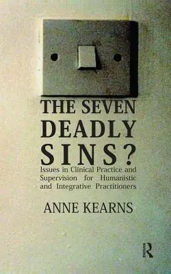 Sedem smrteľných hriechov? - Otázky klinickej praxe a supervízie pre humanistických a integratívnych lekárov - Seven Deadly Sins? - Issues in Clinical Practice and Supervision for Humanistic and Integrative Practitioners