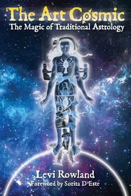 Umenie kozmu: Mágia tradičnej astrológie - The Art Cosmic: The Magic of Traditional Astrology