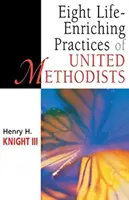Osem život obohacujúcich praktík zjednotených metodistov - Eight Life-Enriching Practices of United Methodists