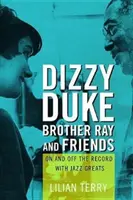 Dizzy, Duke, brat Ray a priatelia: Na nahrávke a mimo nej s jazzovými velikánmi - Dizzy, Duke, Brother Ray, and Friends: On and Off the Record with Jazz Greats