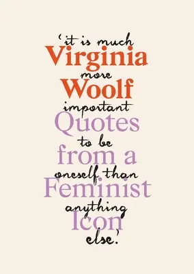 Virginia Woolfová: inšpiratívne citáty originálnej ikony feminizmu - Virginia Woolf: Inspiring Quotes from an Original Feminist Icon