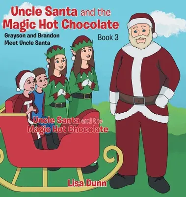 Strýko Santa a čarovná horúca čokoláda: Grayson a Brandon sa stretli so strýkom Santom - Uncle Santa and the Magic Hot Chocolate: Grayson and Brandon Meet Uncle Santa