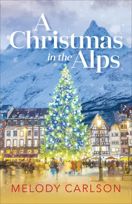 Vianoce v Alpách: Vianočná novela v Alpách: Vianočná novela v Alpách: Vianočná novela v Alpách - A Christmas in the Alps: A Christmas Novella