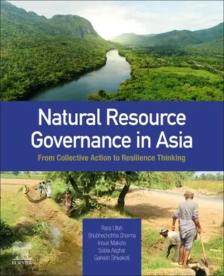 Správa prírodných zdrojov v Ázii: Od kolektívneho konania k mysleniu o odolnosti - Natural Resource Governance in Asia: From Collective Action to Resilience Thinking