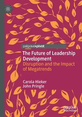 Budúcnosť rozvoja vedúcich pracovníkov: Narušenie a vplyv megatrendov - The Future of Leadership Development: Disruption and the Impact of Megatrends