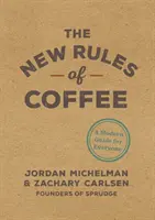 Nové pravidlá kávy: Moderný sprievodca pre každého - The New Rules of Coffee: A Modern Guide for Everyone