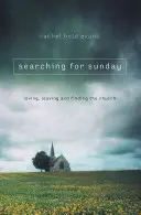 Hľadanie nedele: Milovať, opustiť a nájsť cirkev - Searching for Sunday: Loving, Leaving, and Finding the Church