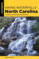 Turistika k vodopádom Severná Karolína: Sprievodca po najlepších turistických trasách po vodopádoch v štáte - Hiking Waterfalls North Carolina: A Guide to the State's Best Waterfall Hikes