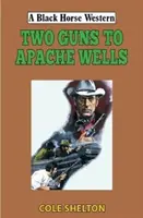 Dve zbrane do apačských studní - Two Guns to Apache Wells
