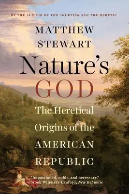 Boh prírody: Kacírsky pôvod americkej republiky - Nature's God: The Heretical Origins of the American Republic