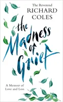 Šialenstvo smútku: Spomienky na lásku a stratu - The Madness of Grief: A Memoir of Love and Loss