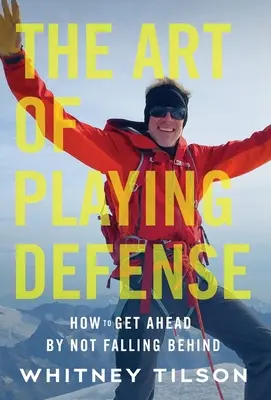 Umenie hrať v obrane: Ako sa dostať dopredu tým, že nebudete zaostávať - The Art of Playing Defense: How to Get Ahead by Not Falling Behind